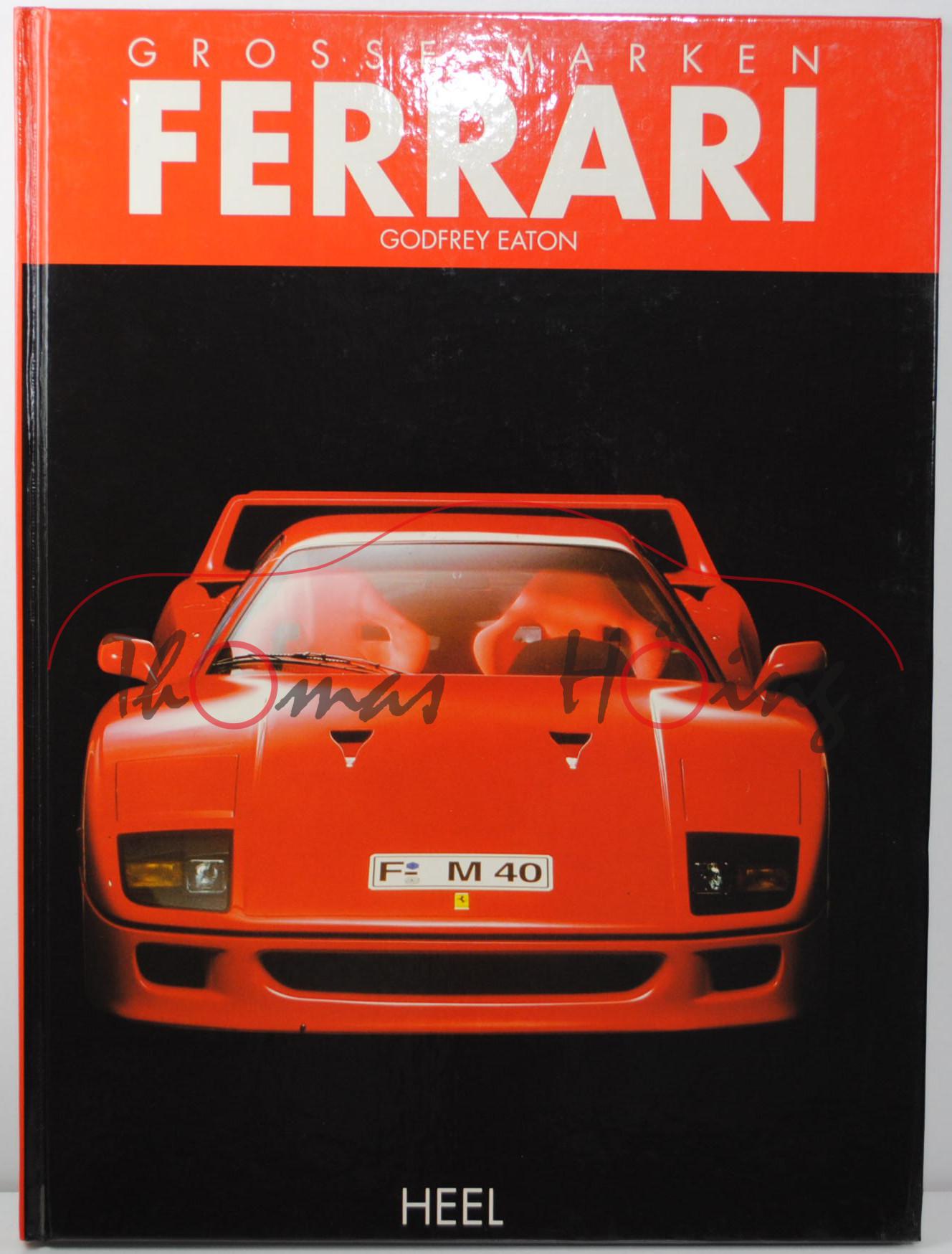 GROSSE MARKEN FERRARI, Godfrey Eaton, mit Vorwort von Jody Scheckter, HEEL Verlag GmbH, Erscheinungs