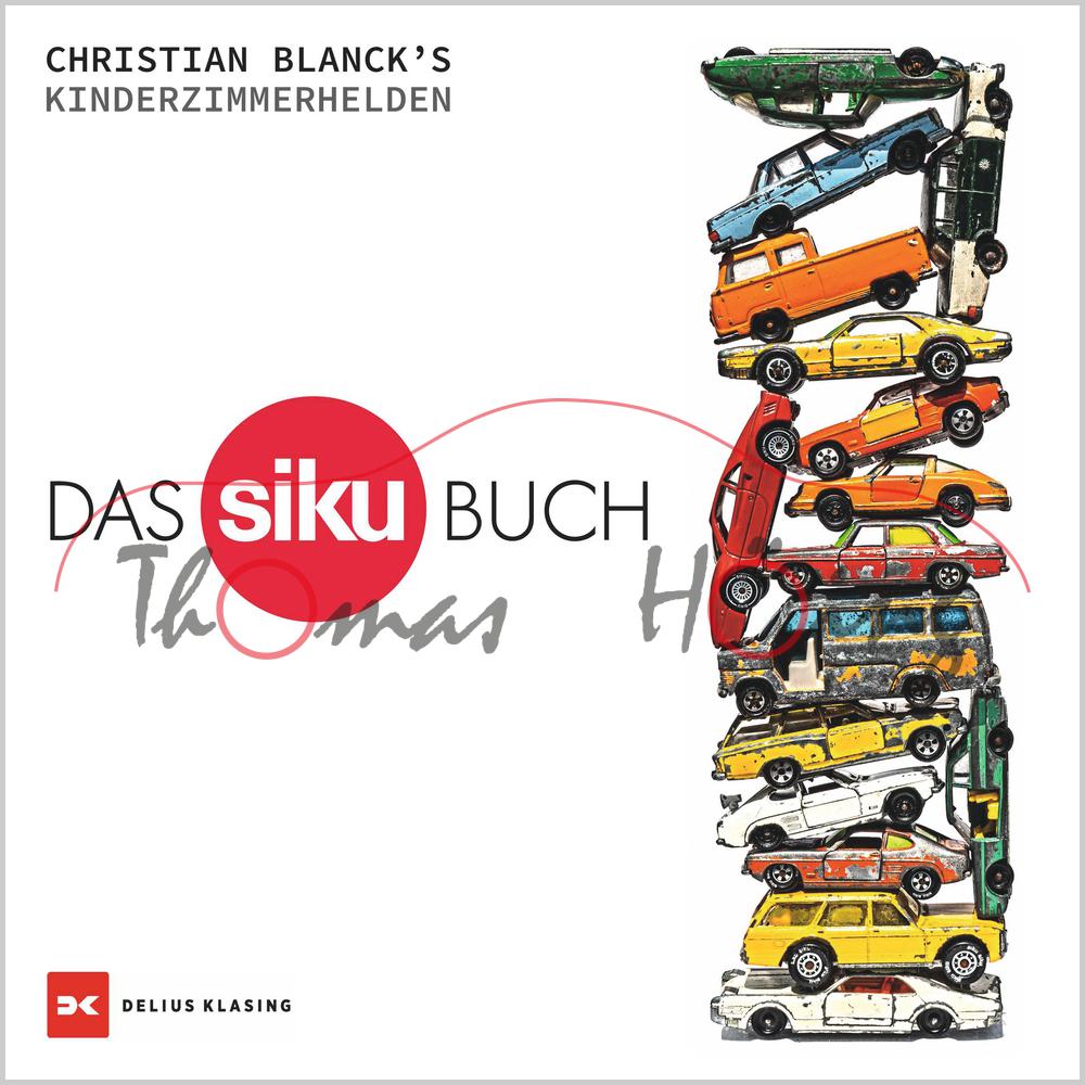 00000 Das siku Buch, 60 Jahre siku Metallautos, Christian Blanck's Kinderzimmerhelden, DeliusKlasing