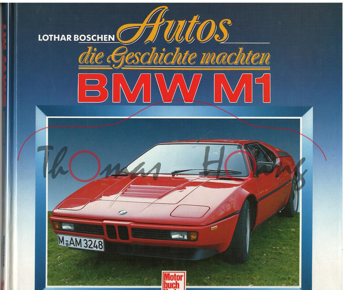 Autos die Geschichte machten BMW M1, Lothar Boschen, Motorbuch Verlag, 144 Seiten