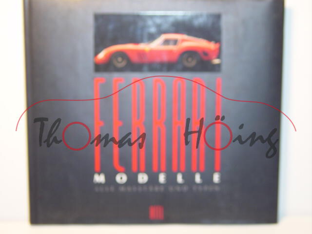 FERRARI MODELLE, ALLE MASSTÄBE UND TYPEN, Matthias Braun, HEEL Verlag GmbH, 1996, 180 Seiten, ISBN 3