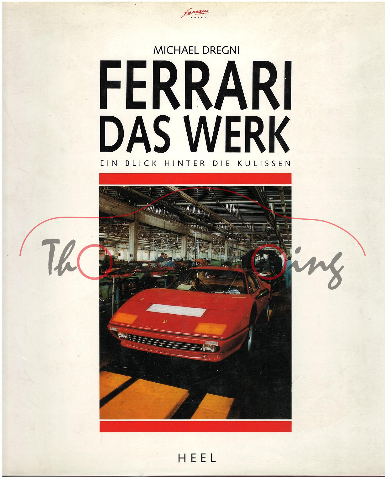 FERRARI DAS WERK - EIN BLICK HINTER DIE KULISSEN, Michael Dregni, HEEL Verlag, 1991, 176 Seiten