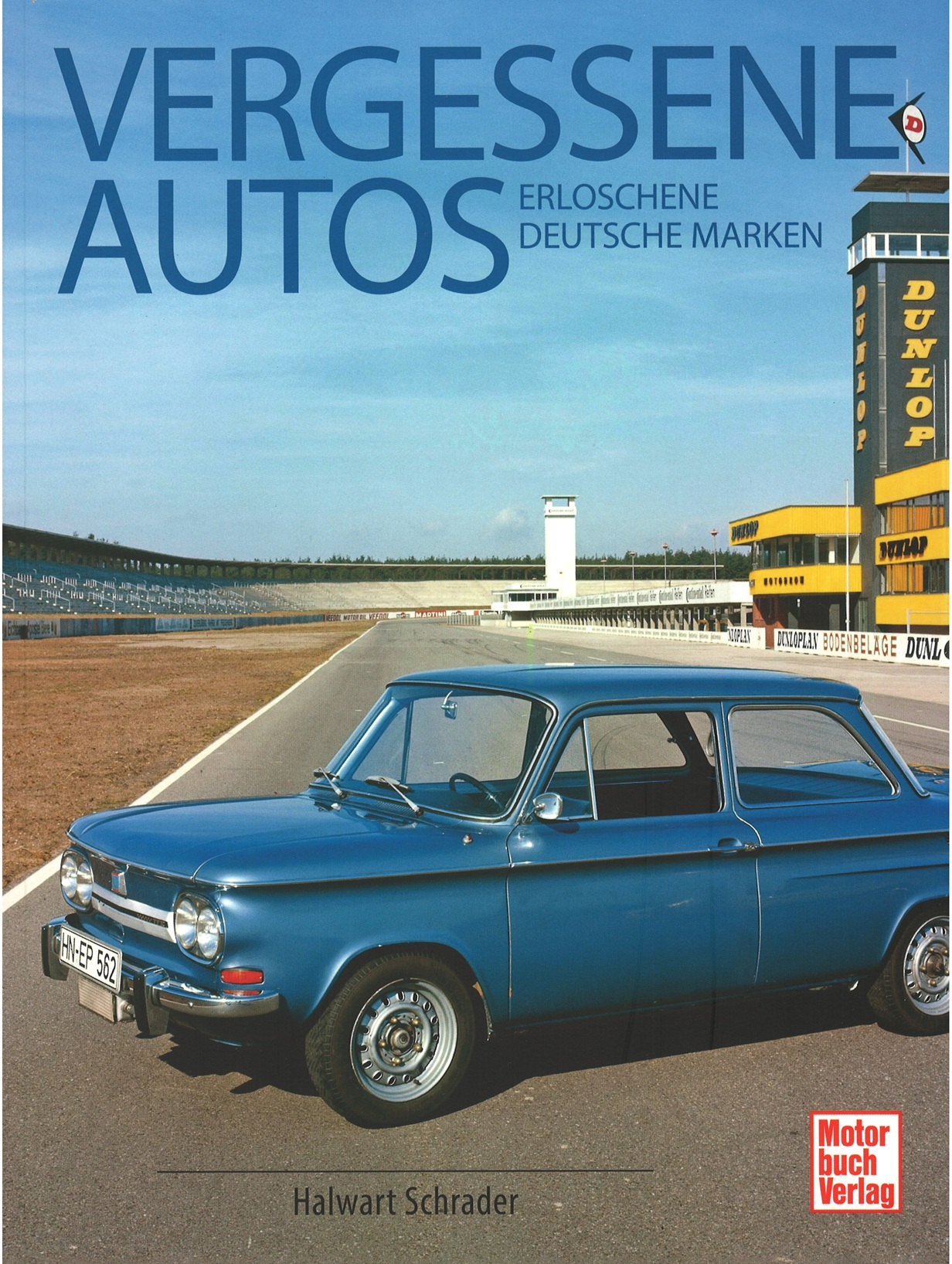 VERGESSENE AUTOS - Erloschene deutsche Marken, Halwart Schrader, Motorbuch Verlag, 1. Auflage 2024, 336 Seiten, 178 Illustrationen, Format 210 x 280 mm