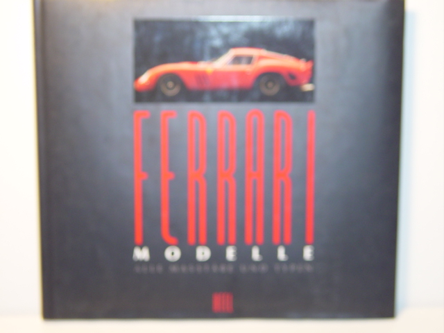 FERRARI MODELLE, ALLE MASSTÄBE UND TYPEN, Matthias Braun, HEEL Verlag GmbH, 1996, 180 Seiten, ISBN 3