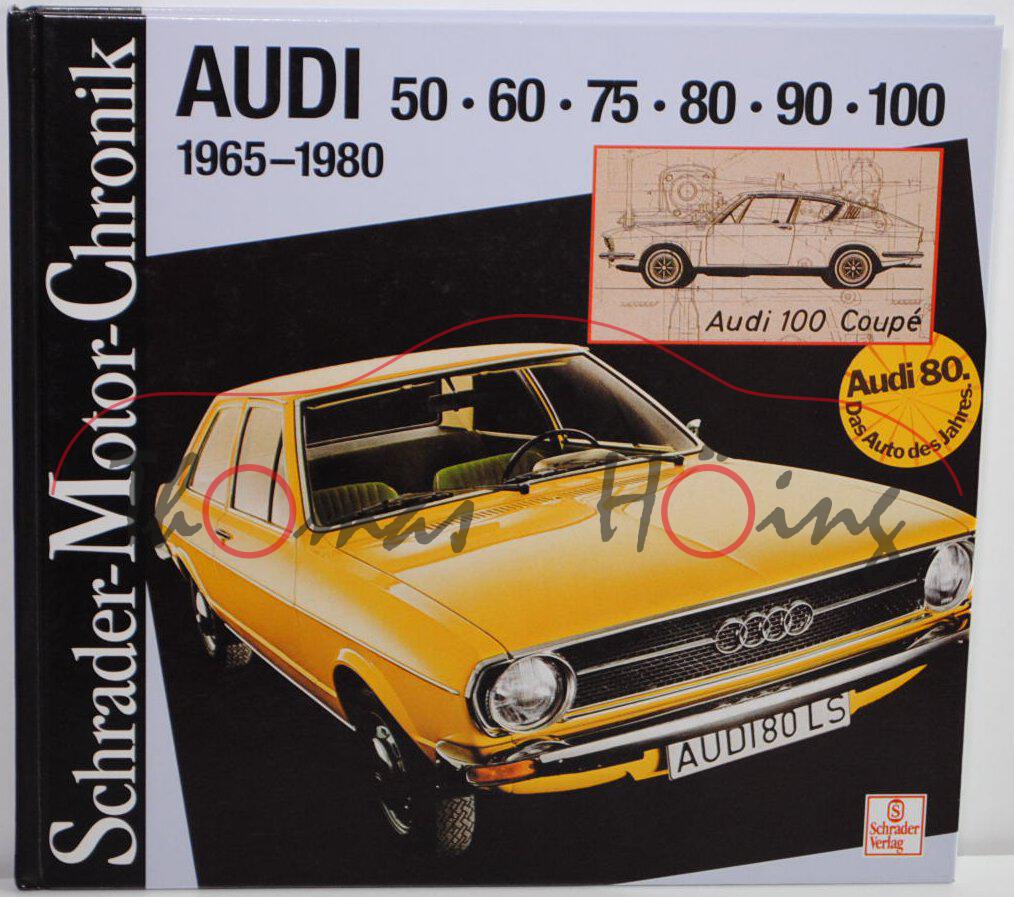 AUDI 50, 60, 75, 80, 90, 100 von 1965-1980, 100 Seiten, Schrader-Motor-Chronik, Schrader Verlag, ISB