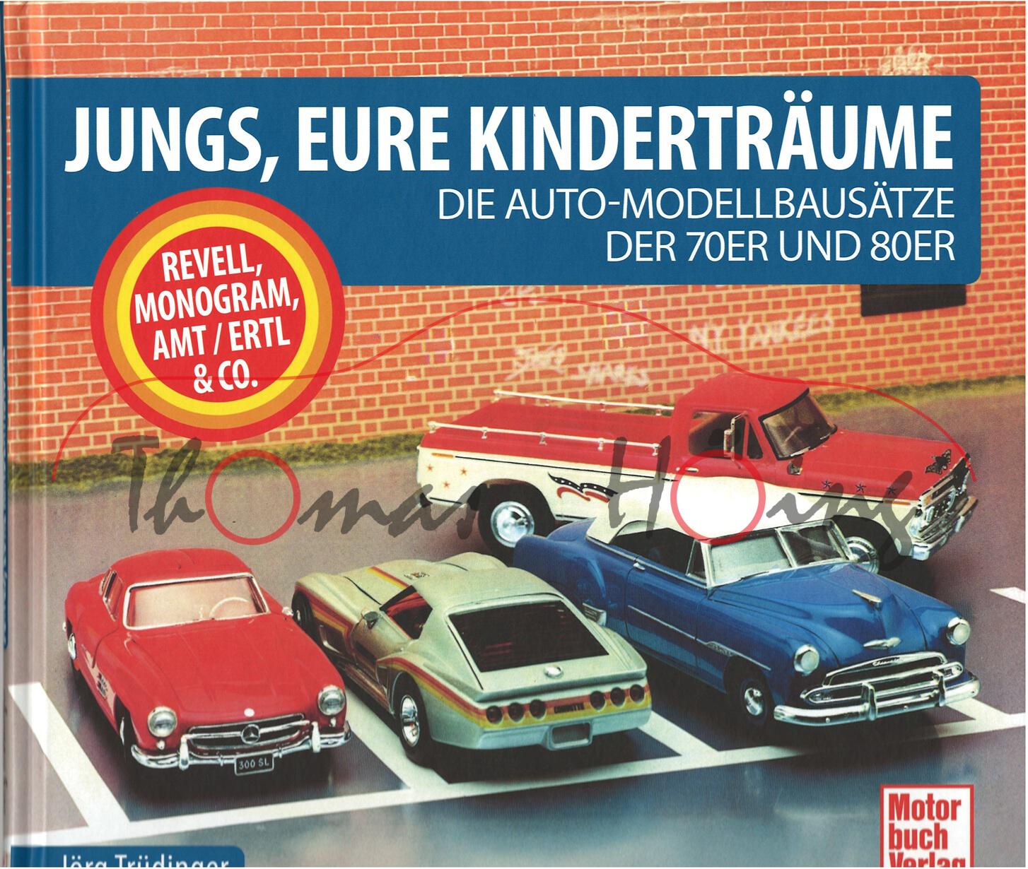 JUNGS, EURE KINDERTRÄUME - DIE AUTO-MODELLBAUSÄTZE DER 70ER UND 80ER, Inhalt: u.a. REVELL / HELLER / MONOGRAM / ..., Jörg Trüdinger