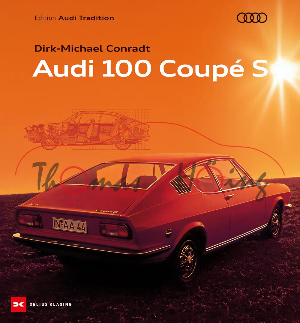Audi 100 Coupé S, Dirk-Michael Conradt, Edition Audi Tradition, DELIUS KLASING Verlag, 1. Auflage 2025, 256 Seiten, 594 Fotos und Abbildungen, Format 279 x 298 mm (EAN 9783667129758)