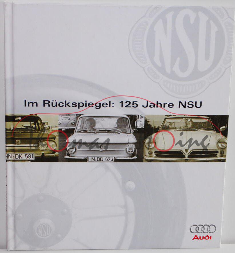 Im Rückspiegel: 125 Jahre NSU, 44 Seiten, Stand: 02/98, NSU GmbH