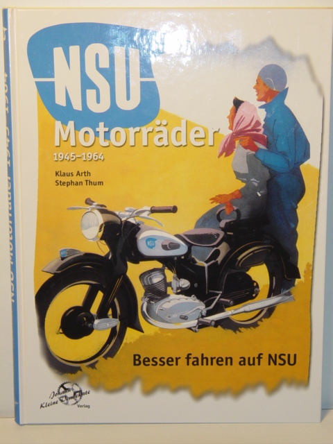 NSU Motorräder 1945-1964, Klaus Arth Stephan Thum, Johann Kleine Vennekate Verlag, 2001, 1. Auflage,