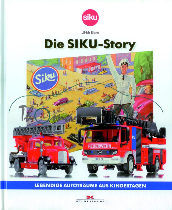 Bildband SIKU - Die SIKU Story, LEBENDIGE AUTOTRÄUME AUS KINDERTAGEN, Delius Klasing Verlag, ISBN 97